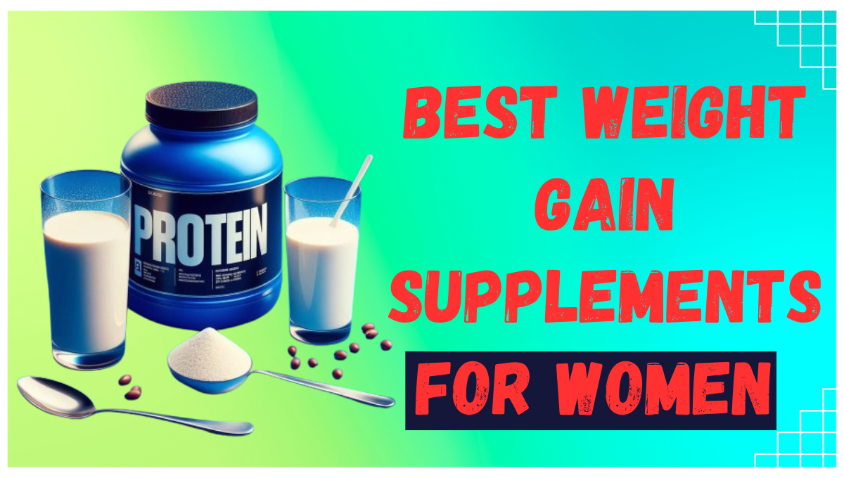 Best Weight Gain Supplements for Women