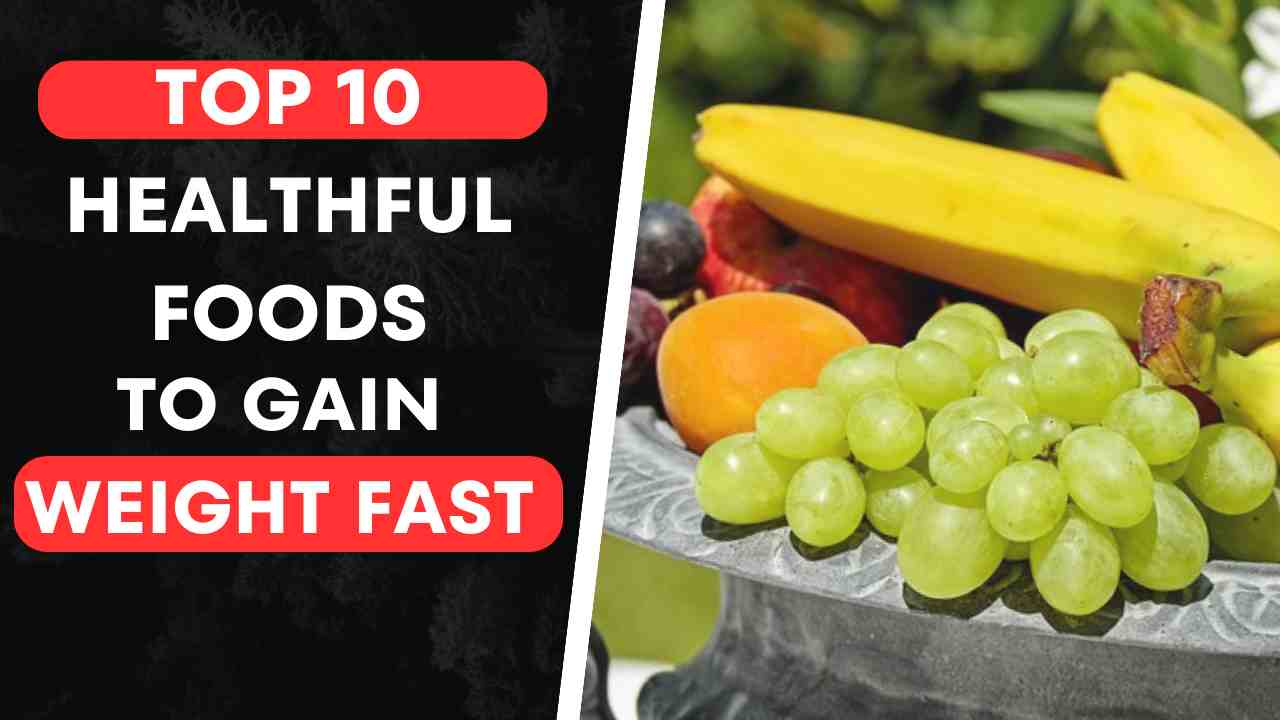 Healthful Foods to Gain Weight