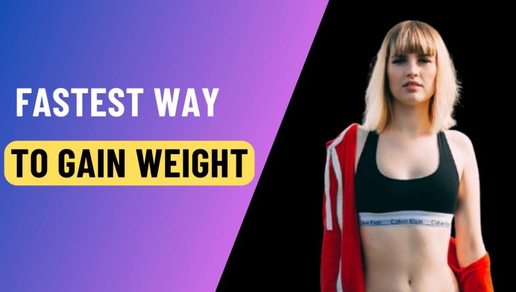 Fastest Way to Gain Weight